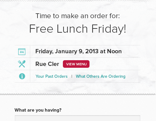 Emails notifications clearly show the event, time, restaurant to order from (with a link to their menu), and a link to see what you've ordered before or what others are ordering.